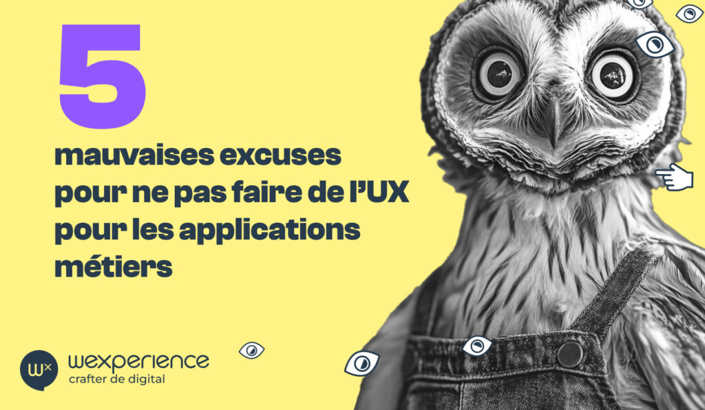 Illustration en noir et blanc d'une chouette aux grands yeux expressifs, vêtue d'une salopette d'ouvrier, sur un fond jaune pâle uni. À gauche, un texte en gros caractères violets et noirs indique '5 mauvaises excuses pour ne pas faire de l’UX pour les applications métiers'. Le logo de Wexperience est en bas à gauche, accompagné d'icônes en forme d'yeux disséminées sur l’image.