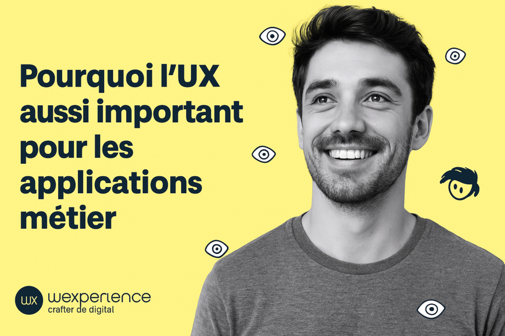 Visuel au style graphique jaune et noir avec un homme souriant en noir et blanc sur la droite. Texte en gras à gauche : 'Pourquoi l’UX aussi important pour les applications métier'. En arrière-plan, plusieurs pictogrammes d’yeux et un personnage dessiné. Logo Wexperience en bas à gauche.