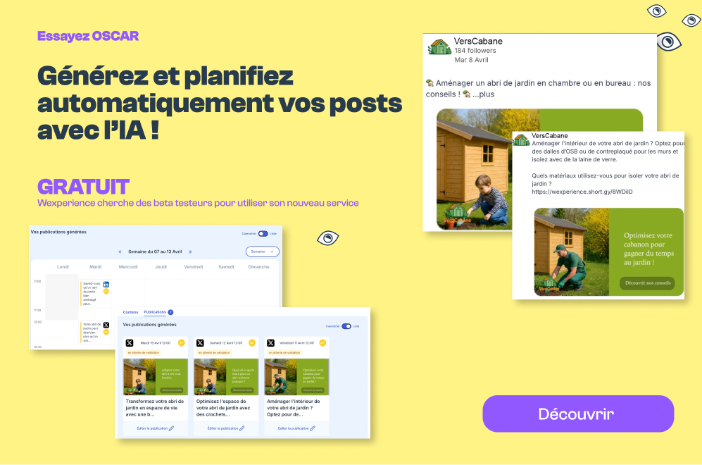 ="Bannière promotionnelle du service OSCAR de Wexperience : Générer et planifier automatiquement des posts avec l'IA. Le service est gratuit pour les bêta-testeurs. Illustrations d’un calendrier de publications et d’exemples de posts LinkedIn sur l’aménagement d’un abri de jardin.