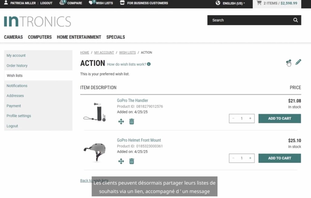 Interface d’un site de démonstration Intershop illustrant la nouvelle fonctionnalité de partage de liste de souhaits. L’utilisateur, connecté en tant que Patricia Miller, consulte une liste nommée "ACTION" contenant deux produits GoPro. Chaque produit est affiché avec son image, son nom, son identifiant, sa date d’ajout, son prix et sa disponibilité. Des icônes permettent d’ajouter les produits au panier, de les déplacer ou de les supprimer. Une info-bulle indique que les listes de souhaits peuvent désormais être partagées via un lien accompagné d’un message personnalisé.
